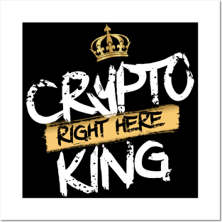 Crypto King Right Here Posters and Art